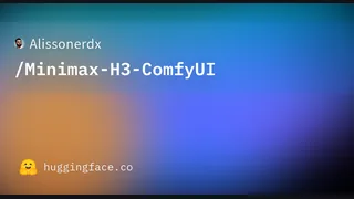 Alissonerdx/Minimax-H3-ComfyUI · Hugging Face